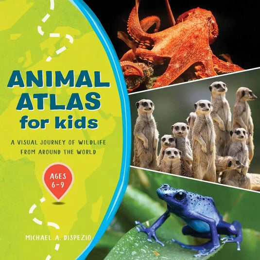 Animal Atlas for Kids: A Visual Journey of Wildlife from Around the World - Paperback