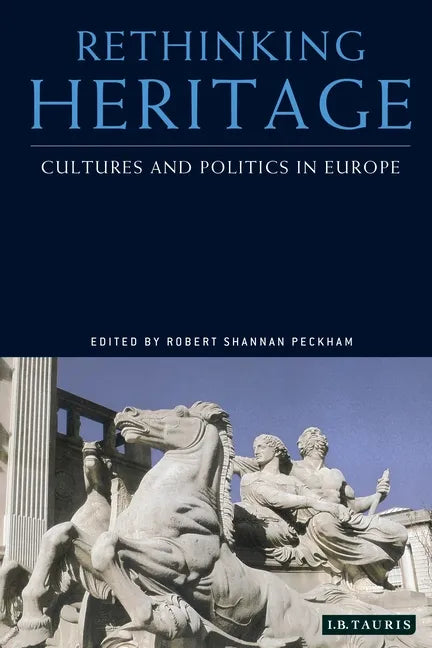 Rethinking Heritage: Cultures and Politics in Europe - Paperback