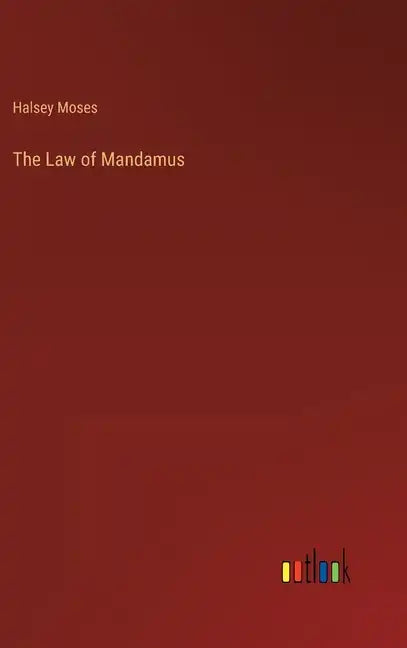 The Law of Mandamus - Hardcover