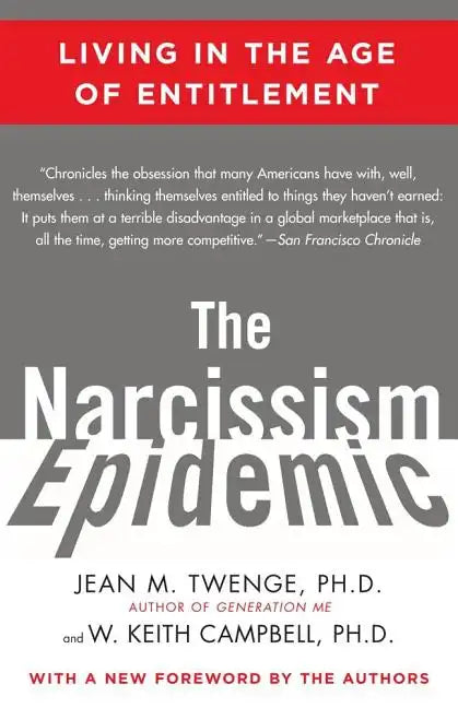 The Narcissism Epidemic: Living in the Age of Entitlement - Paperback