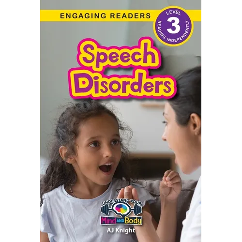 Speech Disorders: Understand Your Mind and Body (Engaging Readers, Level 3) - Paperback
