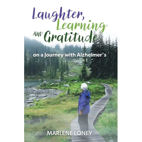 Laughter, Learning and Gratitude on a Journey with Alzheimer's - Hardcover