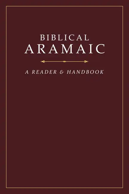 Biblical Aramaic: A Reader and Handbook - Hardcover