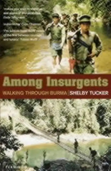 Among Insurgents: Walking Through Burma - Paperback