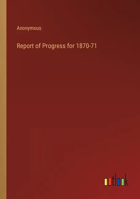 Report of Progress for 1870-71 - Paperback