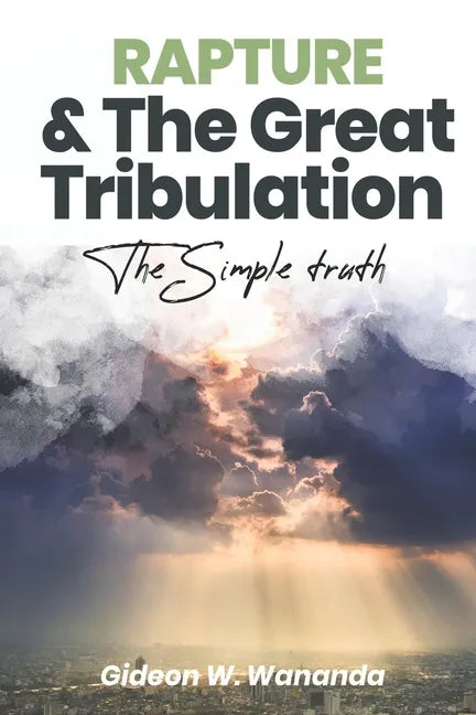 Rapture and The Great Tribulation: The Simple Truth - Paperback