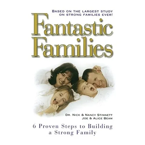 Fantastic Families: 6 Proven Steps to Building a Strong Family - Paperback