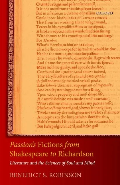 Passion's Fictions from Shakespeare to Richardson: Literature and the Sciences of Soul and Mind - Hardcover