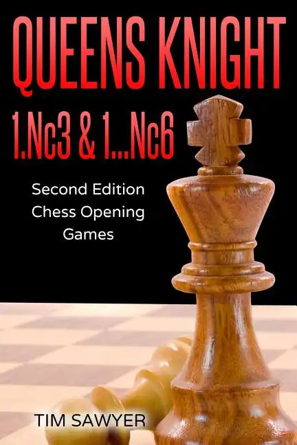 Queens Knight 1.Nc3 & 1...Nc6: Second Edition - Chess Opening Games - Paperback