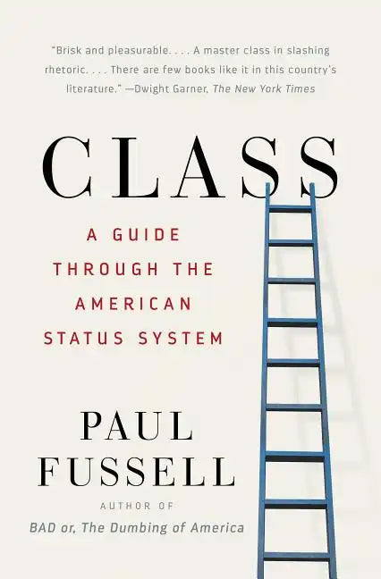 Class: A Guide Through the American Status System - Paperback