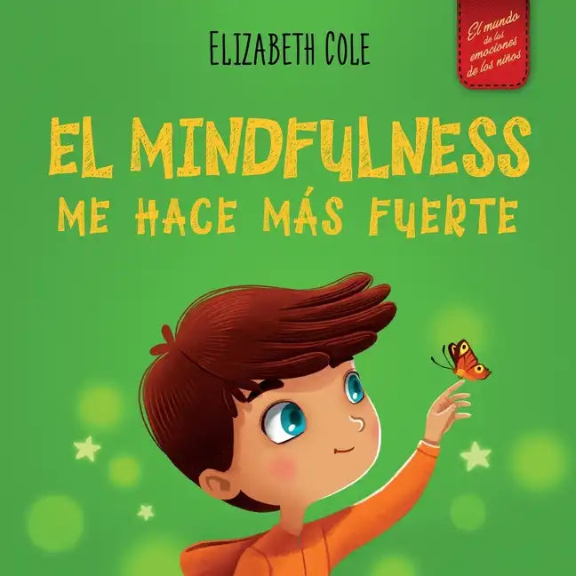 El Mindfulness me hace más fuerte: Libro infantil para encontrar la calma, mantener la concentración y superar la ansiedad (para niños y niñas) - Paperback