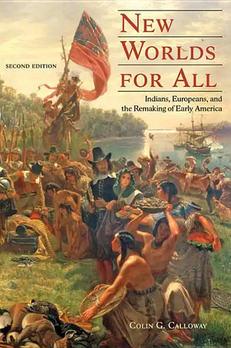 New Worlds for All: Indians, Europeans, and the Remaking of Early America - Paperback