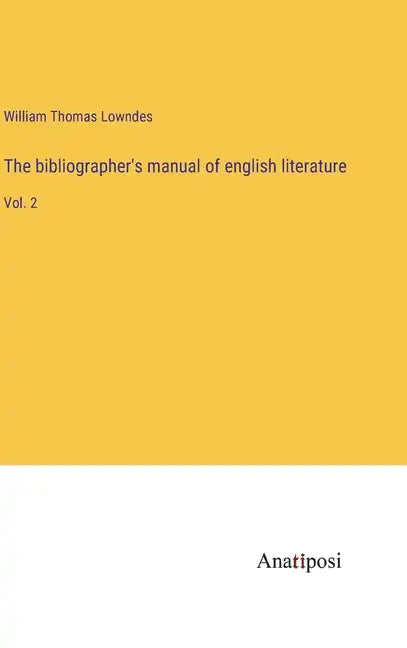 The bibliographer's manual of english literature: Vol. 2 - Hardcover
