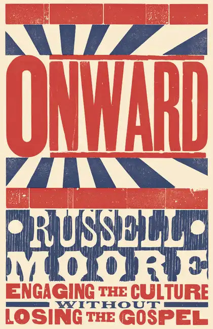 Onward: Engaging the Culture Without Losing the Gospel - Hardcover