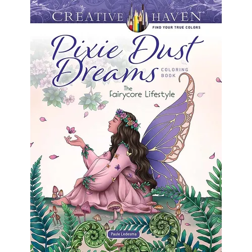 Creative Haven Pixie Dust Dreams Coloring Book: The Fairycore Lifestyle - Paperback