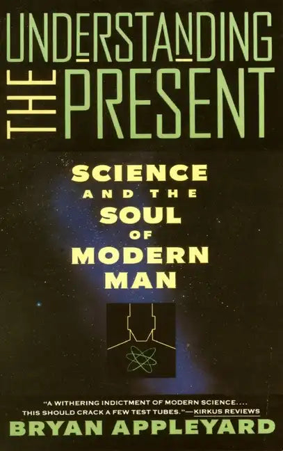 Understanding the Present: Science and the Soul of Modern Man - Paperback