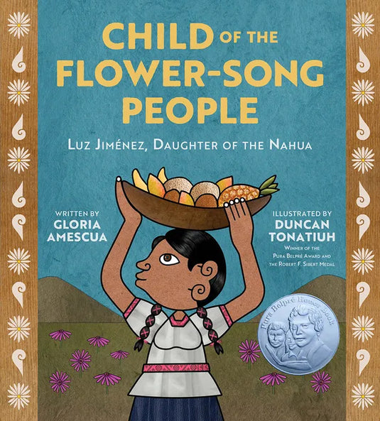 Child of the Flower-Song People: Luz Jiménez, Daughter of the Nahua - Hardcover