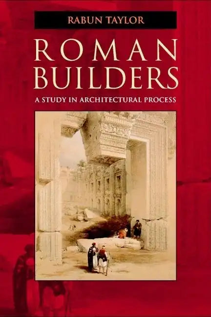 Roman Builders: A Study in Architectural Process - Paperback