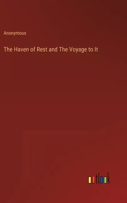 The Haven of Rest and The Voyage to It - Hardcover