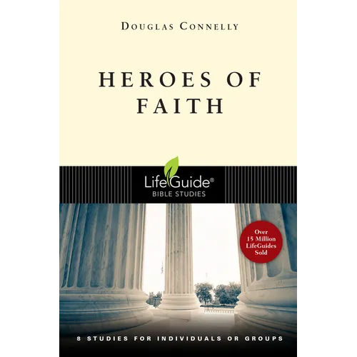 Heroes of Faith: 8 Studies for Individuals or Groups - Paperback