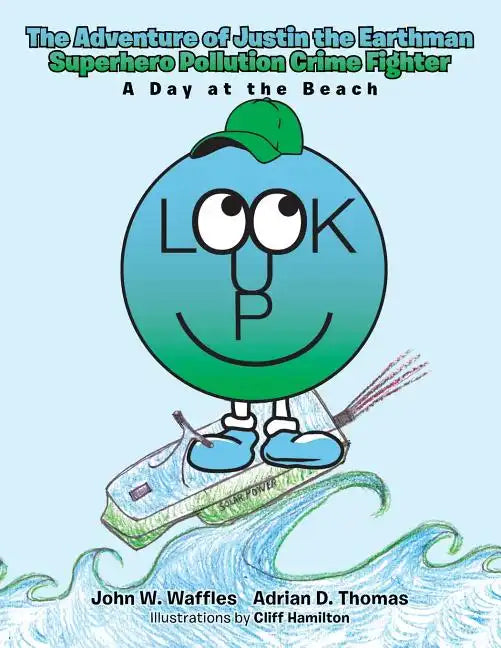 The Adventure of Justin the Earthman Superhero Pollution Crime Fighter: A Day at the Beach - Paperback
