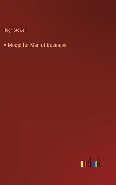 A Model for Men of Business - Hardcover