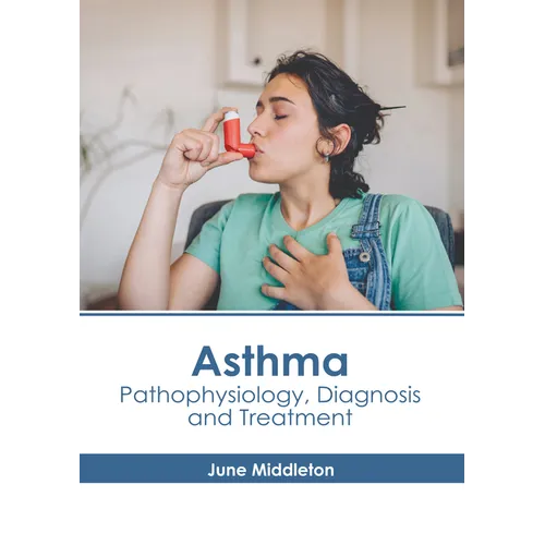 Asthma: Pathophysiology, Diagnosis and Treatment - Hardcover