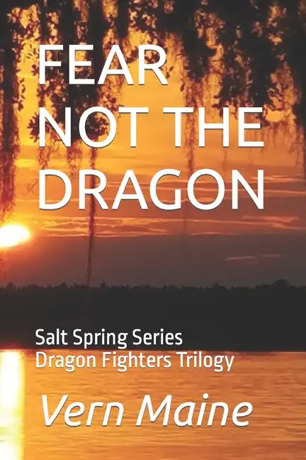 Fear Not the Dragon: Fear not the Dragon, Tho' Slay you it Might, If you're Failing in Courage, or Don't do what's Right. Fear not the Drag - Paperback