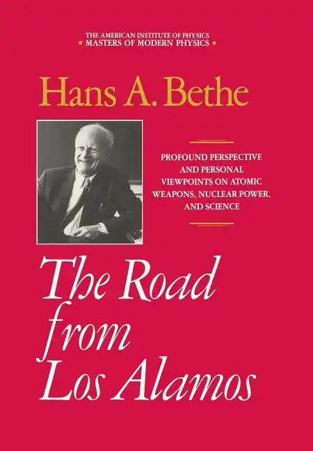 The Road from Los Alamos: Collected Essays of Hans A. Bethe - Hardcover