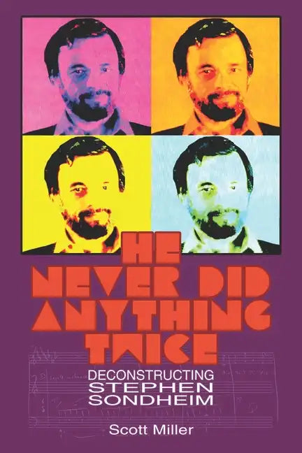 He Never Did Anything Twice: Deconstructing Stephen Sondheim - Paperback
