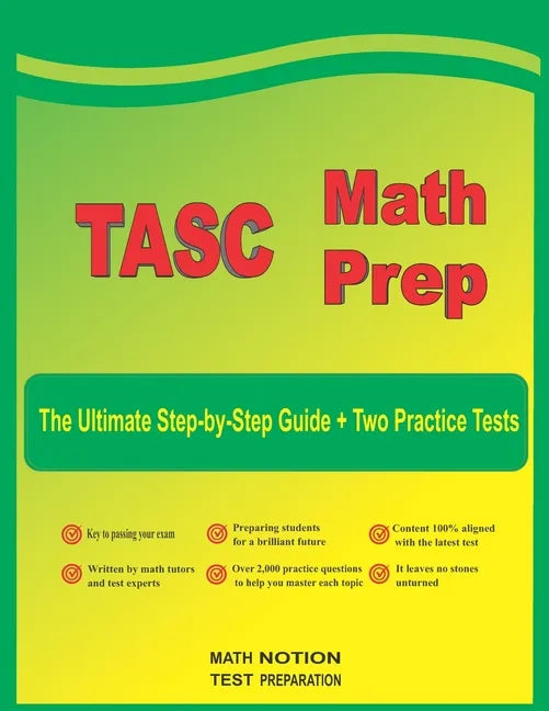 TASC Math Prep: The Ultimate Step by Step Guide Plus Two Full-Length TASC Practice Tests - Paperback