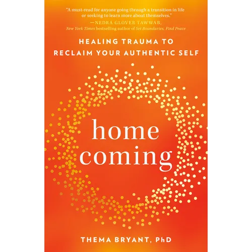 Homecoming: Healing Trauma to Reclaim Your Authentic Self - Paperback