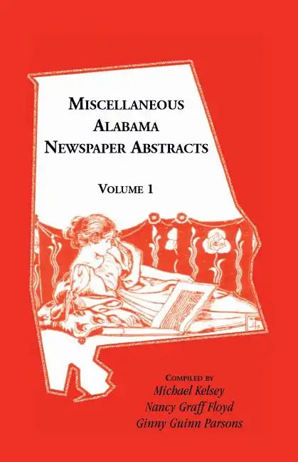 Miscellaneous Alabama Newspaper Abstracts, Volume 1 - Paperback
