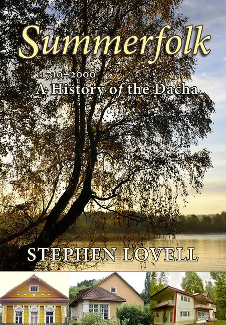 Summerfolk: A History of the Dacha, 1710-2000 - Paperback