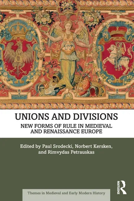 Unions and Divisions: New Forms of Rule in Medieval and Renaissance Europe - Paperback