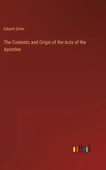 The Contents and Origin of the Acts of the Apostles - Hardcover