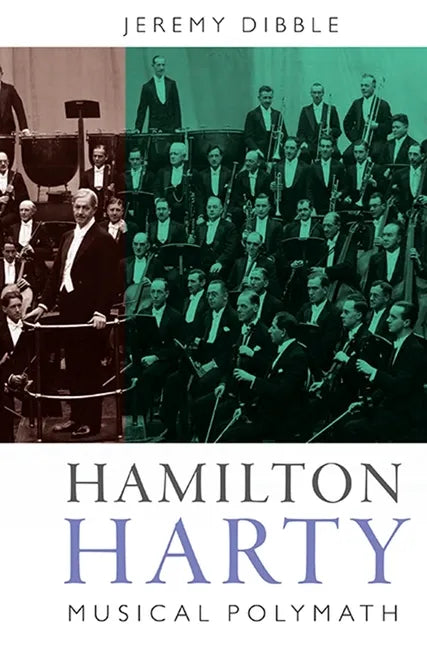 Hamilton Harty: Musical Polymath - Hardcover