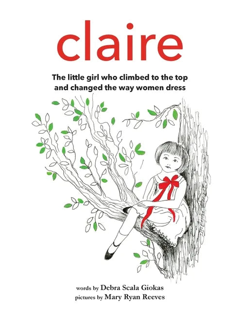 Claire: The little girl who climbed to the top and changed the way women dress - Hardcover