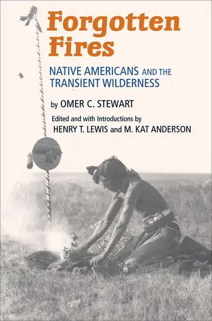 Forgotten Fires: Native Americans and the Transient Wilderness - Paperback
