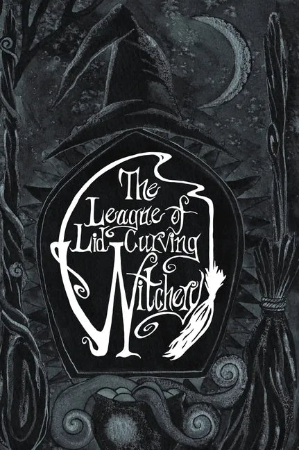 The League of Lid-Curving Witchery - Hardcover