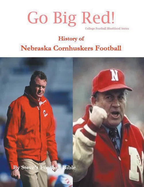 Go Big Red! History of Nebraska Cornhuskers Football - Paperback