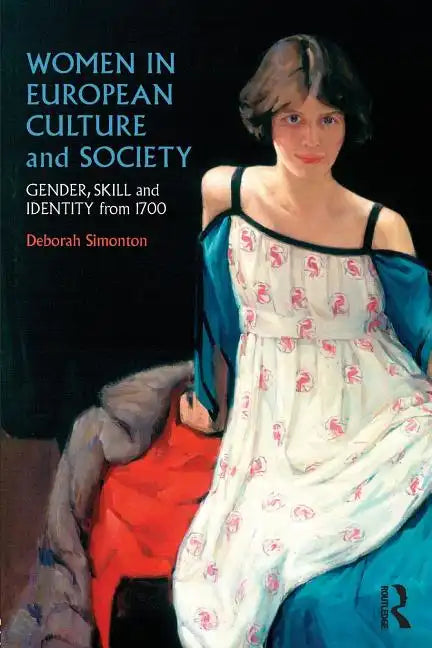 Women in European Culture and Society: Gender, Skill and Identity from 1700 - Paperback