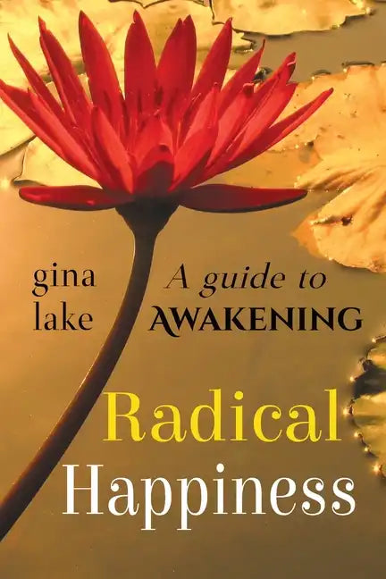 Radical Happiness: A Guide to Awakening - Paperback