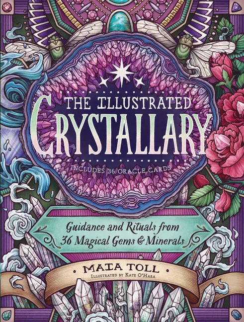 The Illustrated Crystallary: Guidance and Rituals from 36 Magical Gems & Minerals - Hardcover