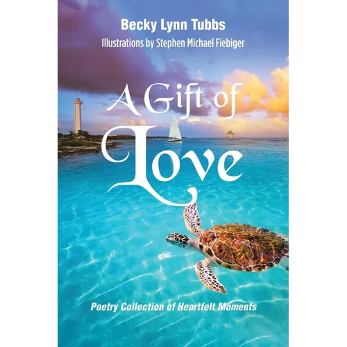 A Gift of Love: Poetry Collection of Heartfelt Moments - Paperback