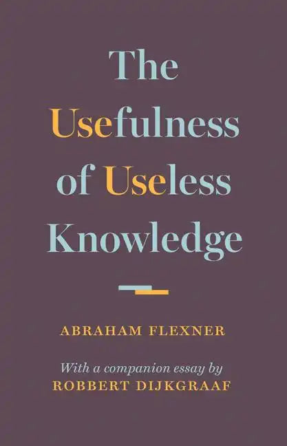 The Usefulness of Useless Knowledge - Hardcover