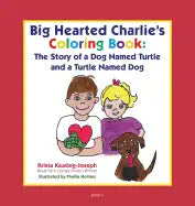 Big-Hearted Charlie's Coloring Book: The Story of a Dog Named Turtle and a Turtle Named Dog - Paperback
