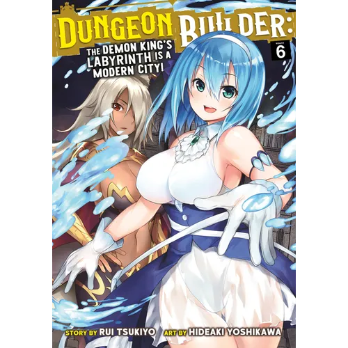 Dungeon Builder: The Demon King's Labyrinth Is a Modern City! (Manga) Vol. 6 - Paperback