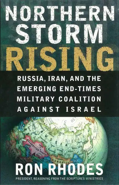 Northern Storm Rising: Russia, Iran, and the Emerging End-Times Military Coalition Against Israel - Paperback