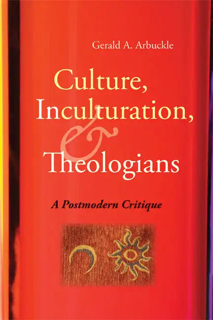 Culture, Inculturation, and Theologians: A Postmodern Critique - Paperback
